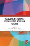 Decolonising Feminist Explorations of Urban Futures cover