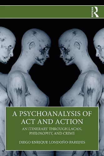 A Psychoanalysis of Act and Action cover