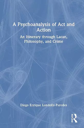 A Psychoanalysis of Act and Action cover