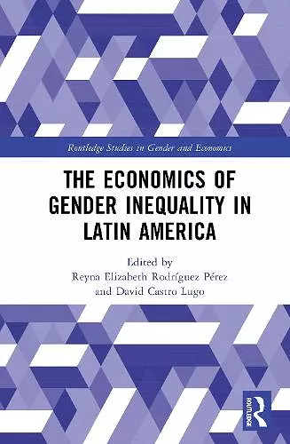 The Economics of Gender Inequality in Latin America cover