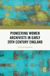 Pioneering Women Archivists in Early 20th Century England cover