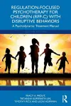Regulation-Focused Psychotherapy for Children (RFP-C) with Disruptive Behaviors cover
