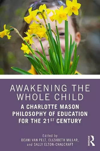 Awakening the Whole Child: A Charlotte Mason Philosophy of Education for the 21st Century cover