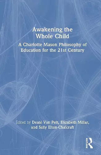 Awakening the Whole Child: A Charlotte Mason Philosophy of Education for the 21st Century cover