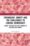 Friendship, Enmity and the Challenges to Liberal Democracy cover