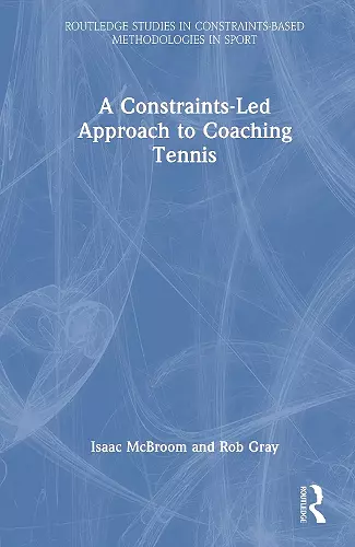 A Constraints-Led Approach to Coaching Tennis cover