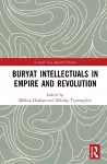Buryat Intellectuals in Empire and Revolution cover