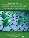 Green Chemistry in Nanotechnology for Sustainable Synthesis, Characterization, and Applications of Nanoparticles cover