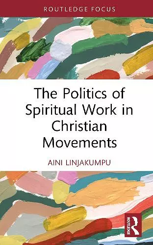 The Politics of Spiritual Work in Christian Movements cover