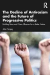 The Decline of Antiracism and the Future of Progressive Politics cover