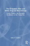 The Forgotten Man and White Populist Resentment cover