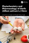 Phytochemistry and Pharmacology of Garlic (Allium sativum L.) Clove cover