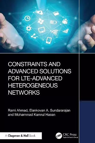 Constraints and Advanced Solutions for LTE-Advanced Heterogeneous Networks cover