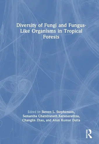 Diversity of Fungi and Fungus-Like Organisms in Tropical Forests cover