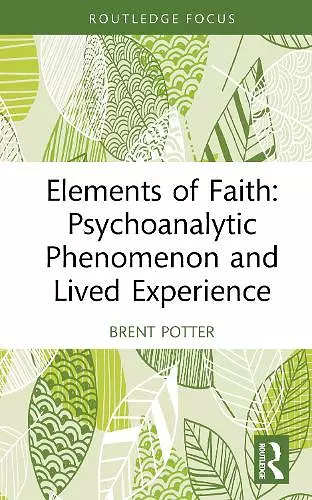 Elements of Faith: Psychoanalytic Phenomenon and Lived Experience cover