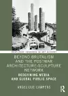 Beyond Brutalism and the Postwar Architecture-Sculpture Network cover