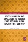 State Capability and Challenges to Russia’s Food Security in the Twenty-first Century cover
