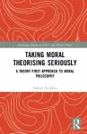 Taking Moral Theorising Seriously cover
