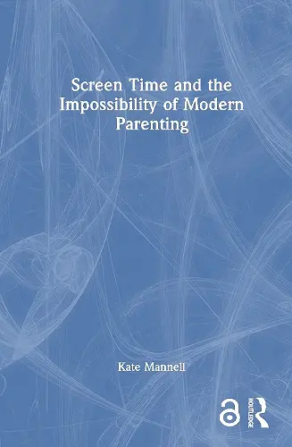 Screen Time and the Impossibility of Modern Parenting cover