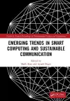 Emerging Trends in Smart Computing and Sustainable Communication cover