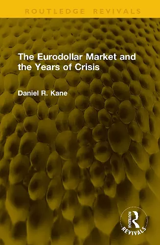 The Eurodollar Market and the Years of Crisis cover
