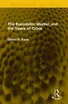 The Eurodollar Market and the Years of Crisis cover