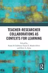 Teacher-Researcher Collaborations as Contexts for Learning cover