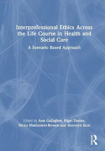 Interprofessional Ethics Across the Life Course in Health and Social Care cover