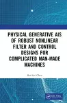 Physics-Generated AIs of Robust Nonlinear Filter and Control Designs for Complicated Man-Made Machines cover