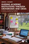 Guiding Academic Institutions through Crossroads and Crisis cover