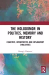 The Holodomor in Politics, Memory and History cover