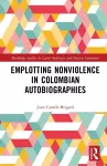 Emplotting Nonviolence in Colombian Autobiographies cover