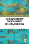 Transhumanism and Divine Humanity in Global Traditions cover