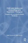 Child and Adolescent Counselling with Expressive Therapies cover