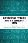 International Economic Law in a Developed Korea cover