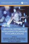 Artificial Distributed Intelligence Techniques with Applications cover