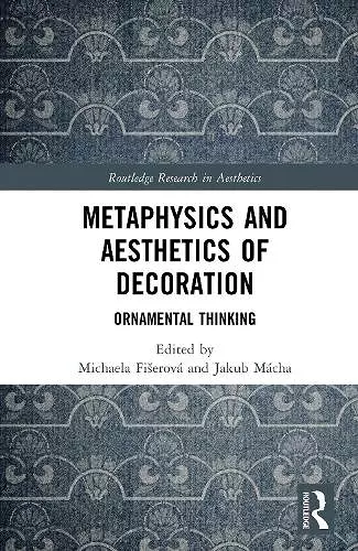 Metaphysics and Aesthetics of Decoration cover