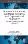 Human-Centric Values, Workforce Resilience, and Organizational Adaptability cover