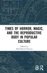Times of Horror, Magic, and the Reproductive Body in Popular Culture cover