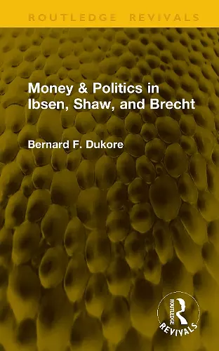 Money & Politics in Ibsen, Shaw, and Brecht cover
