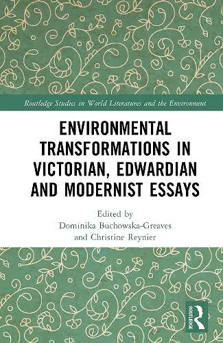 Environmental Transformations in Victorian, Edwardian, and Modernist Essays cover