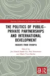The Politics of Public–Private Partnerships and International Development cover