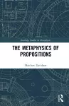 The Metaphysics of Propositions cover