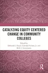 Catalyzing Equity Centered Change in Community Colleges cover
