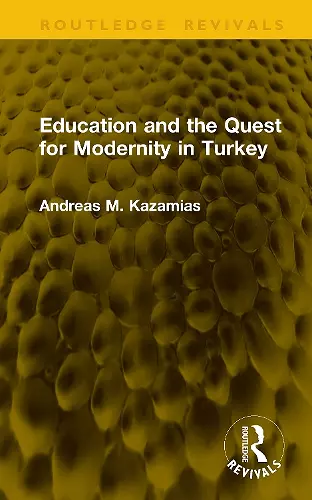 Education and the Quest for Modernity in Turkey cover