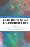 Global Sport in the Age of Authoritarian Power cover