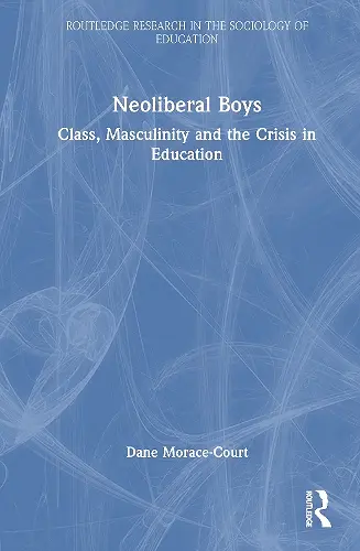 Neoliberal Boys: Class, Masculinity and the Crisis in Education cover