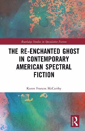The Re-Enchanted Ghost in Contemporary American Spectral Fiction cover