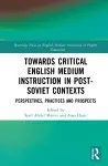 Towards Critical English Medium Instruction in Post-Soviet Contexts cover