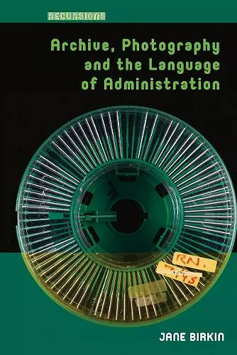 Archive, Photography and the Language of Administration cover